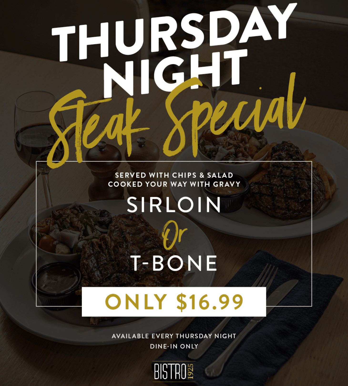 A bold promotional graphic for Bistro 1925, advertising its Thursday Night Steak Special — enjoy sirloin or T-bone steak served with chips, salad, and gravy, only $16.99, available every Thursday night (dine-in only).