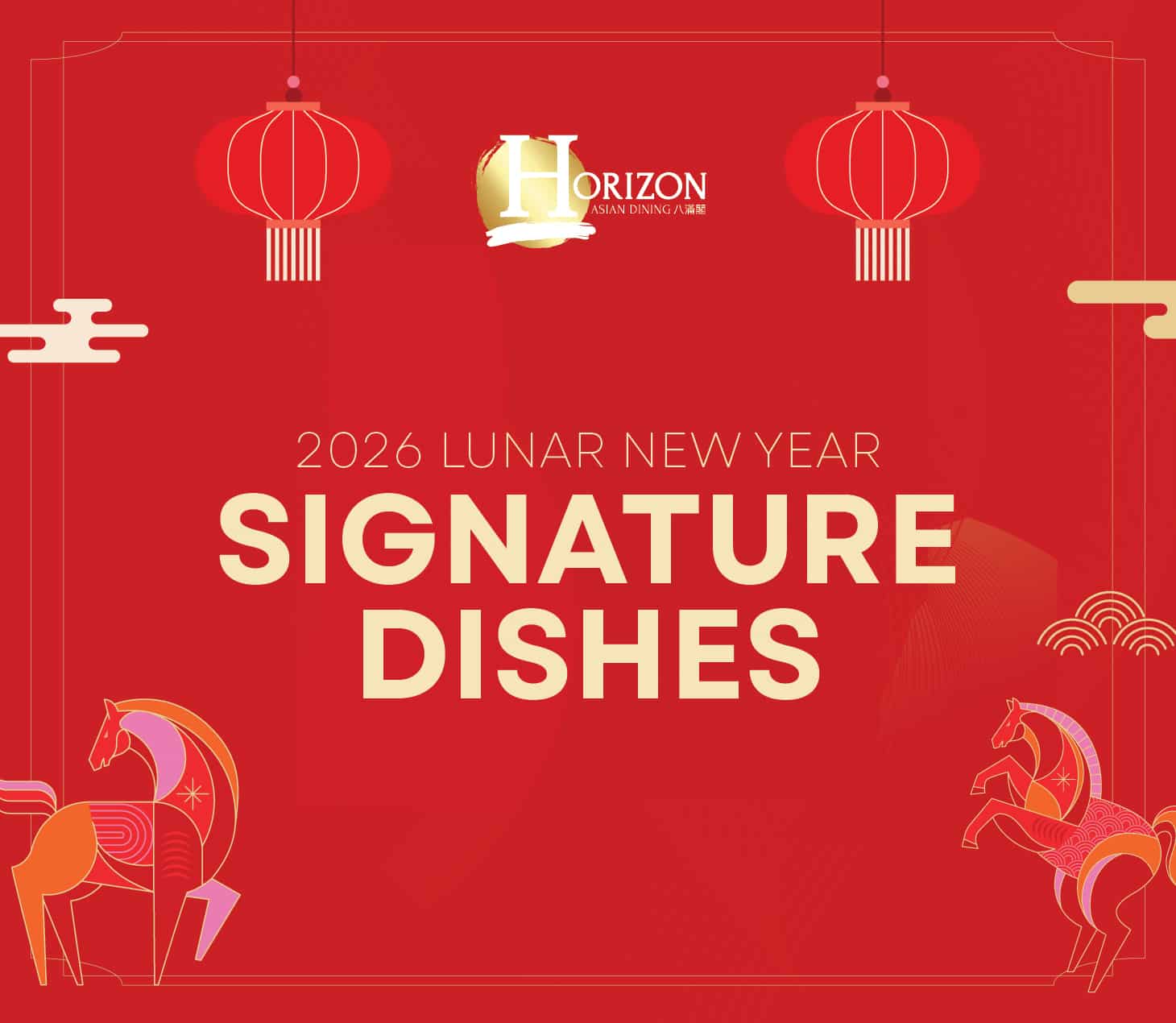 2026 Lunar New Year Signature Dishes banner in red and gold, with Horizon Asian Dining logo, lanterns and horse illustrations
